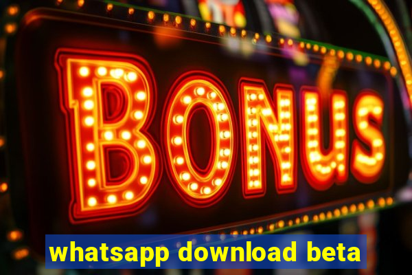 whatsapp download beta